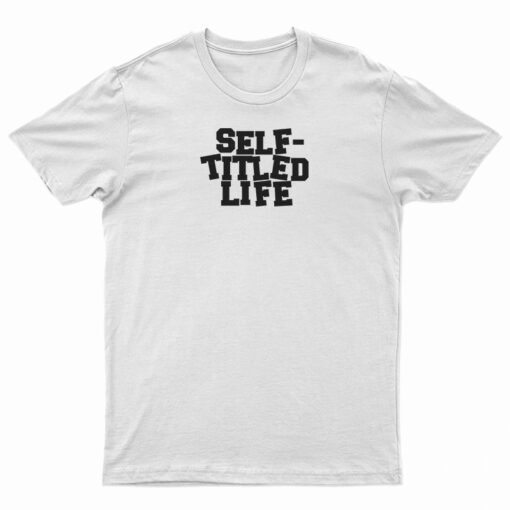 Self Titled Life T-Shirt