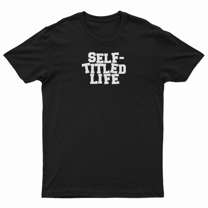 Self Titled Life T-Shirt