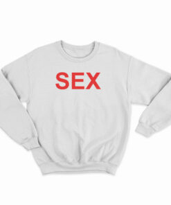 Sex Sweatshirt