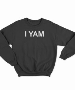 She's My Sweet Potato I Yam Sweatshirt
