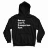 Sorry Can't Kangaroo Bye Hoodie