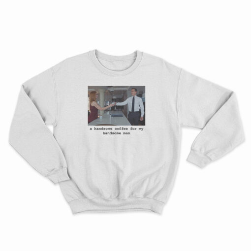 Suits – A Handsome Coffee For My Handsome Man Sweatshirt