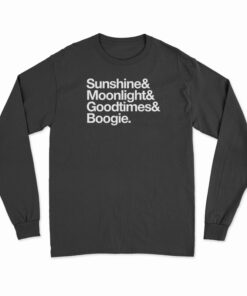 Sunshine And Moonlight And Good Times And Boogie Long Sleeve T-Shirt