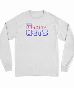 The Fucking Mets Long Sleeve T-Shirt