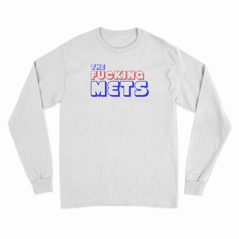 The Fucking Mets Long Sleeve T-Shirt