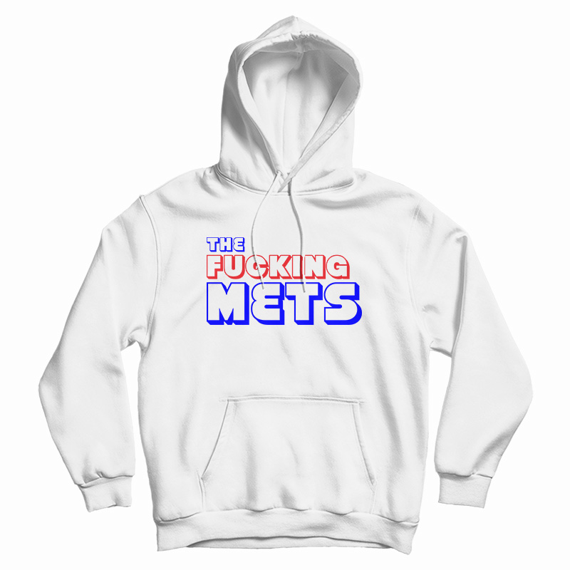 The Fucking Mets Hoodie