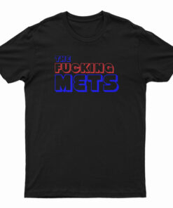 The Fucking Mets T-Shirt