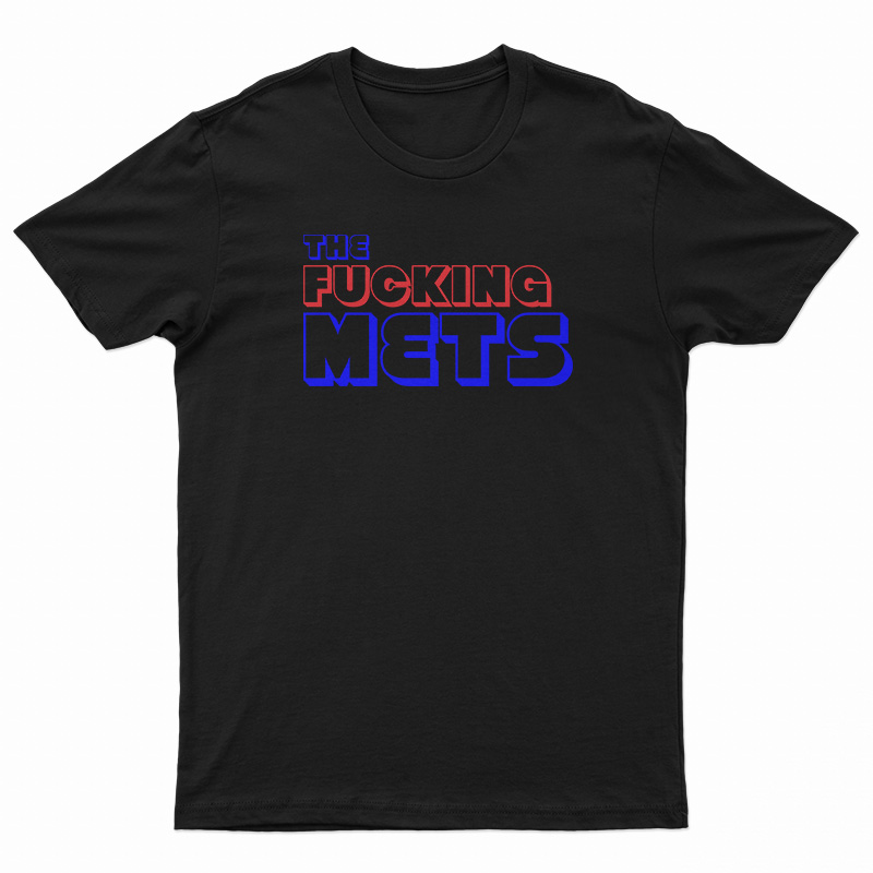 The Fucking Mets T-Shirt