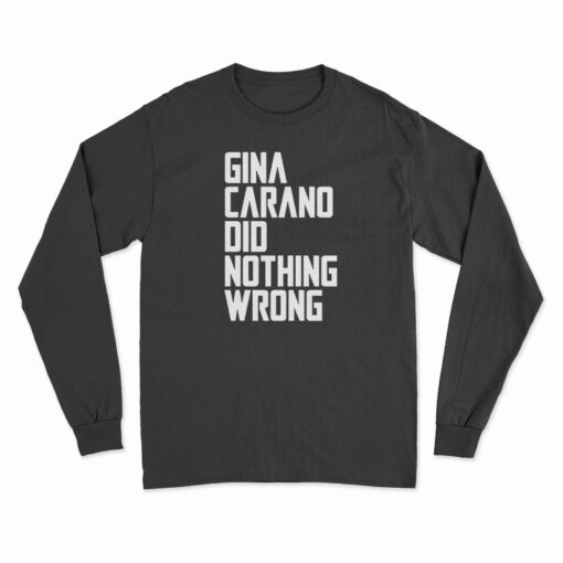 The Gina Carano Did Nothing Wrong Long Sleeve T-Shirt