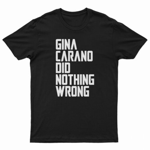 The Gina Carano Did Nothing Wrong T-Shirt