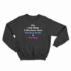The Only Thing I Like More Than Reading Books Is Fucking Sweatshirt