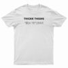Thick Thighs Thin Patience Funny T-Shirt