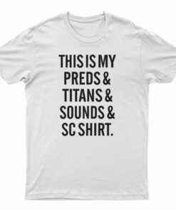 This Is My Preds And Titans And Sounds And SC Shirt T-Shirt
