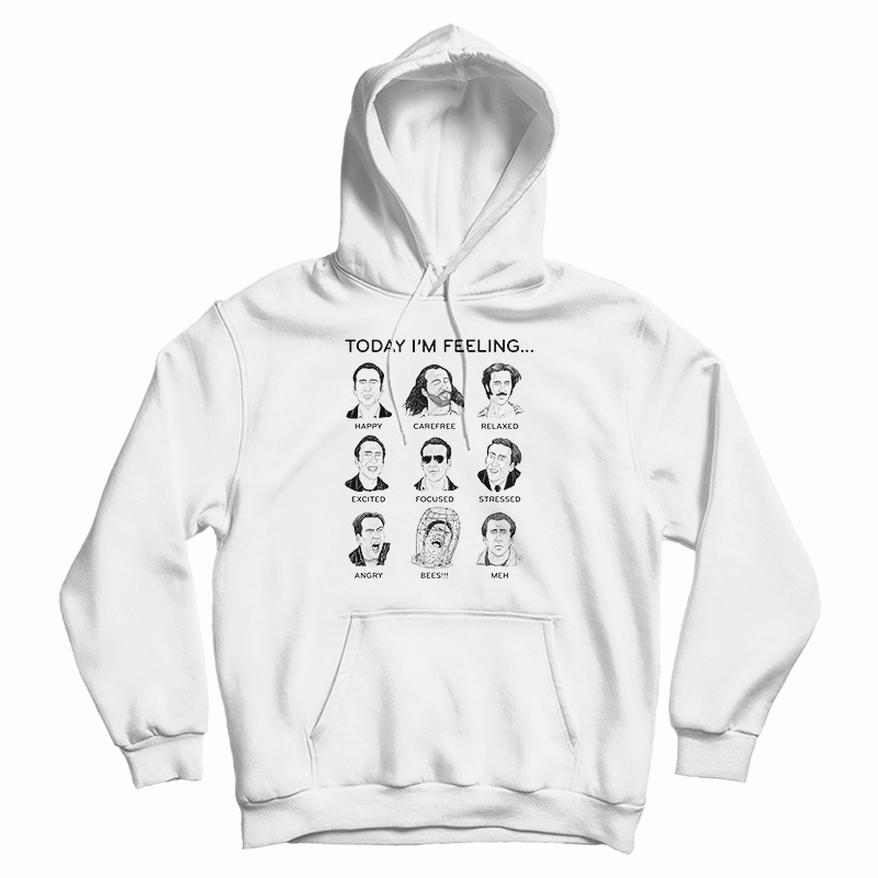 Today I'm Feeling Nicolas Cage Hoodie
