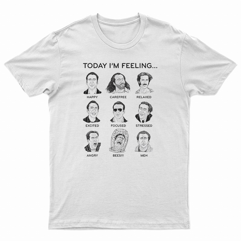 Today I'm Feeling Nicolas Cage T-Shirt