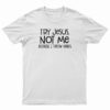 Try Jesus Not Me Because I Throw Hands T-Shirt
