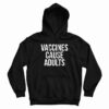 Vaccines Cause Adults Hoodie