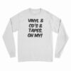 Vinyl And Cd's And Tapes Oh My Long Sleeve T-Shirt
