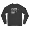 Vivian And Carolyn And Pokey And Dawn And Adia Long Sleeve T-Shirt