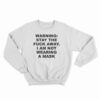 Warning Stay The Fuck Away I Am Not Wearing A Mask Sweatshirt