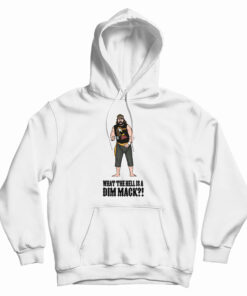 What The Hell Is A Dim Mak Hoodie