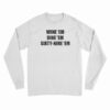 Wine 'Em Dine 'Em Sixty-Nine 'Em Long Sleeve T-Shirt