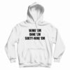 Wine 'Em Dine 'Em Sixty-Nine 'Em Hoodie