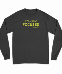 Y'All Stay Focused - Mr. Smith Long Sleeve T-Shirt