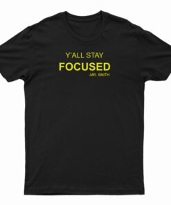 Y'All Stay Focused - Mr. Smith T-Shirt