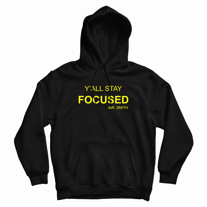 Y'All Stay Focused - Mr. Smith Hoodie