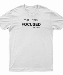 Y'All Stay Focused - Mr. Smith T-Shirt
