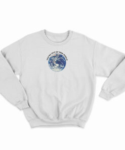You're Out Of This World Sweatshirt