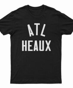 ATL Heaux T-Shirt