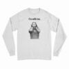 Aileen Wuornos I'm With Her Long Sleeve T-Shirt