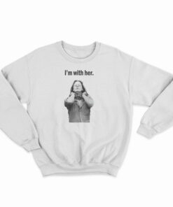 Aileen Wuornos I'm With Her Sweatshirt