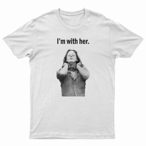 Aileen Wuornos I'm With Her T-Shirt
