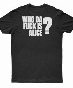 Alice In Chains Who Da Fuck Is Alice T-Shirt