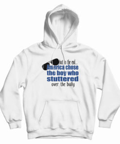 America Chose The Boy Who Stuttered Over The Bully Hoodie