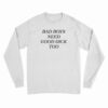 Bad Boys Need Good Dick Too Long Sleeve T-Shirt