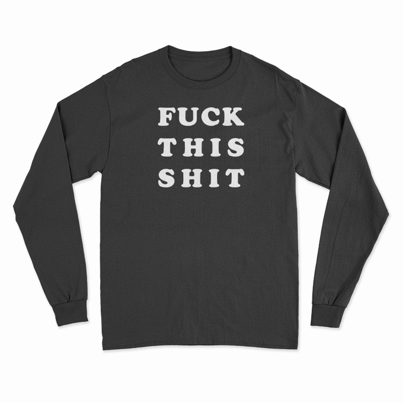 Billie Joe Armstrong Fuck This Shit Long Sleeve T-Shirt