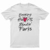 Breaking Hearts Blasting Farts T-Shirt