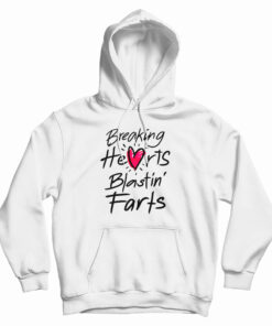 Breaking Hearts Blasting Farts Hoodie