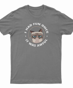 Cat I Had Fun Once It Was Awful T-Shirt