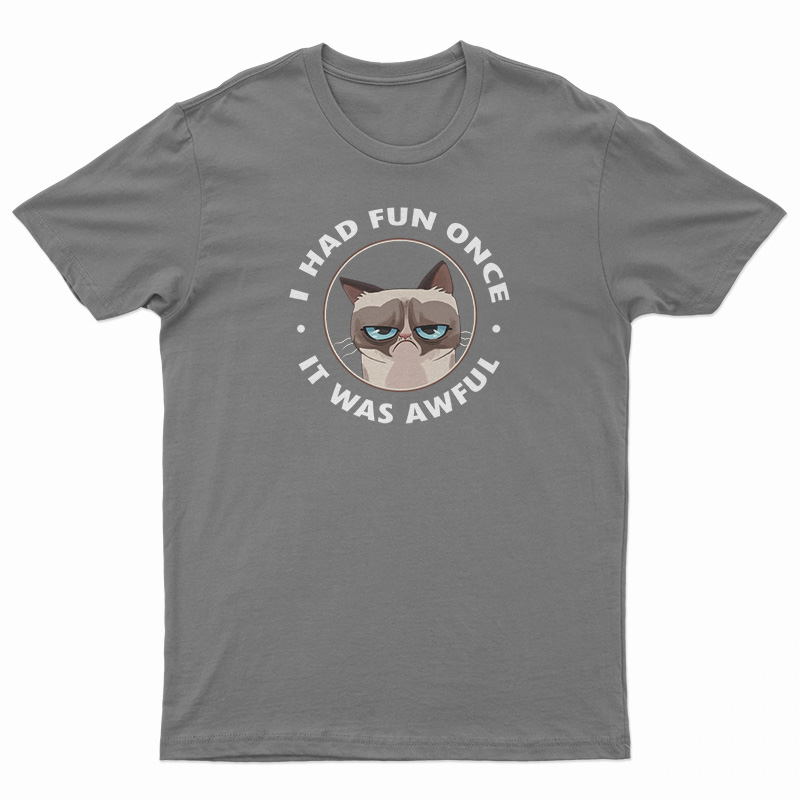 Cat I Had Fun Once It Was Awful T-Shirt