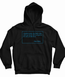 Correctamundo And That's What We're Gonna Be Hoodie