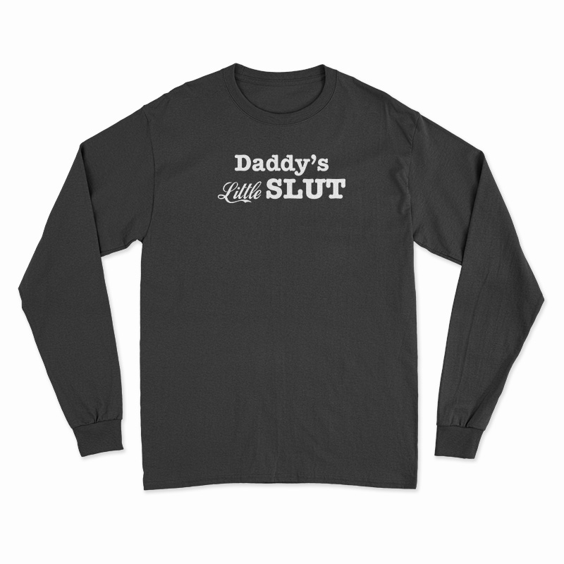 Daddy's Little Slut Long Sleeve T-Shirt