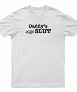 Daddy's Little Slut T-Shirt