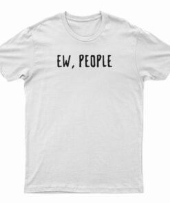 Ew People T-Shirt