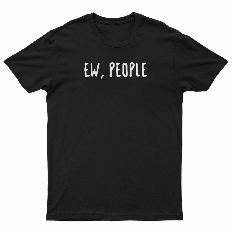 Ew People T-Shirt