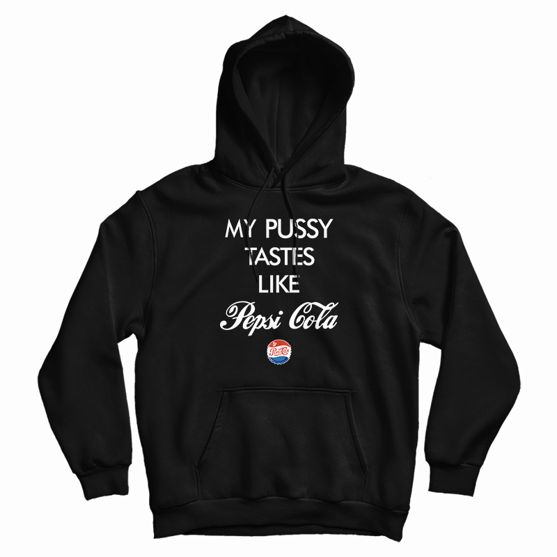 Funny My Pussy Tastes Like Pepsi Cola Hoodie